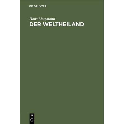 Der Weltheiland, Gebundene Ausgabe von Hans Lietzmann, De Gruyter, 978-3-11-112454-4