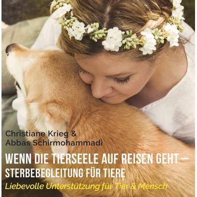 Wenn die Tierseele auf Reisen geht - Sterbebegleitung für Tiere - Christiane Krieg,Abbas Schirmohammadi, CD, 9783956317385