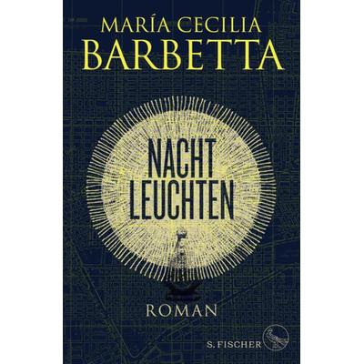 Nachtleuchten, Gebundene Ausgabe von María Cecilia Barbetta, S. Fischer Verlag