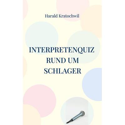Interpretenquiz, Taschenbuch von Harald Kratochwil, BoD – Books on Demand, 978-3-7597-8419-3