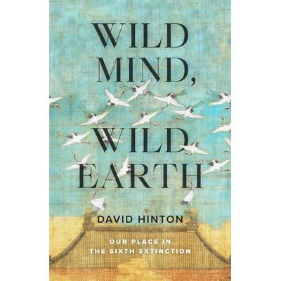 Wild Mind, Wild Earth, Taschenbuch von David Hinton, Random House N.Y., 978-1-64547-147-9