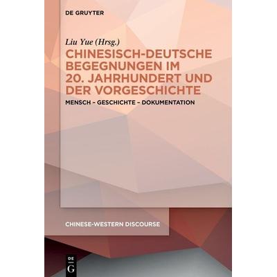 Chinesisch-deutsche Begegnungen im 20. Jahrhundert und der Vorgeschichte, Gebundene Ausgabe von , De Gruyter, 978-3-11-077862-5