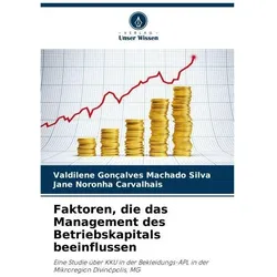 Faktoren, die das Management des Betriebskapitals beeinflussen, Fachbücher von Jane Noronha Carvalhais, Valdilene Gonçalves Machado Silva