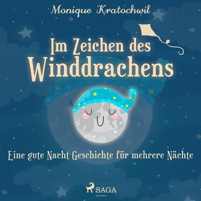 Im Zeichen des Winddrachens - eine gute Nacht Geschichte für mehrere Nächte - Monique Kratochwil, Audio, 9788711975770