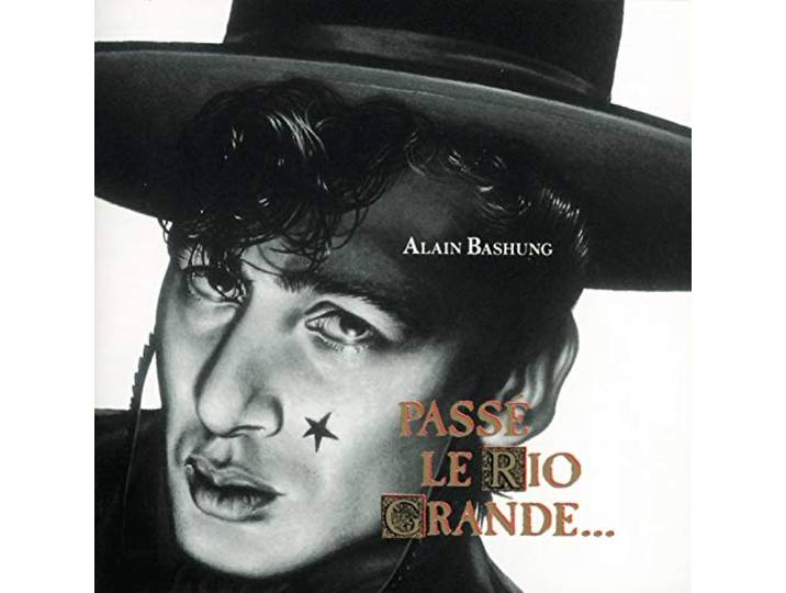 Alain Bashung - Passe Le Rio Grande