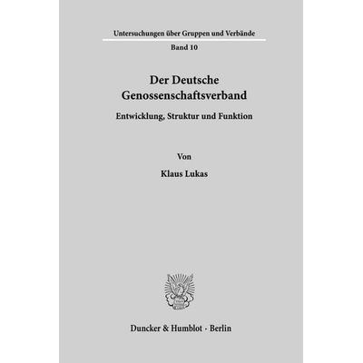 Der Deutsche Genossenschaftsverband., Taschenbuch von Klaus Lukas, Duncker & Humblot, 978-3-428-02676-0