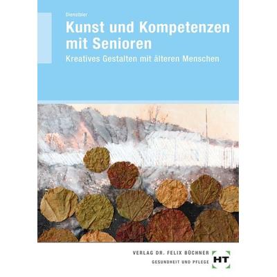 Kunst und Kompetenzen mit Senioren, Taschenbuch von Akkela Dienstbier, Verlag Handwerk und Technik, 978-3-582-04607-9