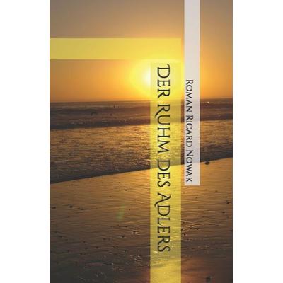 Der Ruhm des Adlers, Taschenbuch von Roman Ricard Nowak, Independently Published