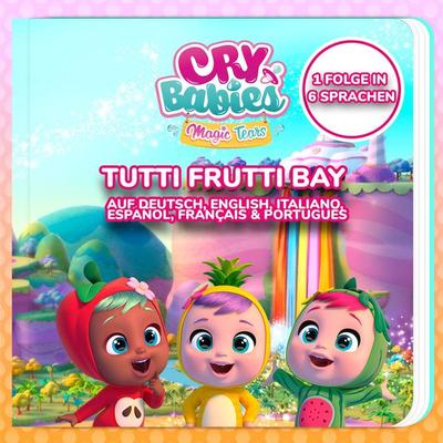 Cry Babies: Tutti Frutti Bay in Deutsch, English, Italiano, Español, Français & Português - Cry Babies auf Deutsch,Kitoons auf Deutsch,Cry Babies in