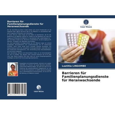 Barrieren für Familienplanungsdienste für Heranwachsende, Taschenbuch von Laetitia Lingombe, Verlag Unser Wissen, 978-620-3-99746-0