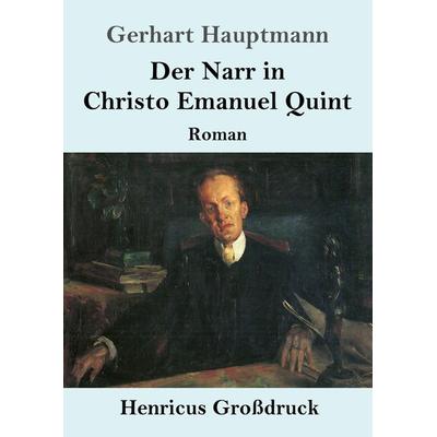 Der Narr in Christo Emanuel Quint (Großdruck), Taschenbuch von Gerhart Hauptmann, BoD - Books on Demand, 978-3-8478-4024-4