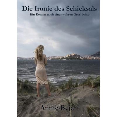 Die Ironie des Schicksals, Taschenbuch von Annie Bejart, Tolino media, 978-3-695-66593-8