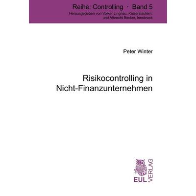 Risikocontrolling in Nicht-Finanzunternehmen, Taschenbuch von Peter Winter, Josef Eul Verlag, 978-3-89936-553-5