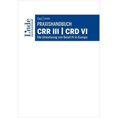 Praxishandbuch CRR III | CRD VI, Taschenbuch von Guido Sopp,Christian Schiele, Linde, 978-3-7143-0395-7