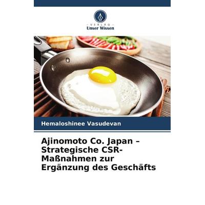 Ajinomoto Co. Japan - Strategische CSR-Maßnahmen zur Ergänzung des Geschäfts, Taschenbuch von Hemaloshinee Vasudevan, Verlag Unser Wissen