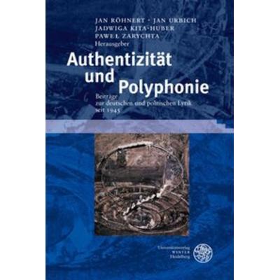 Authentizität und Polyphonie, Gebundene Ausgabe von Jan Röhnert,Jan Urbich,Jadwiga Kita-Huber,Jadwiga Kita-Huber, Universitätsverlag Winter GmbH