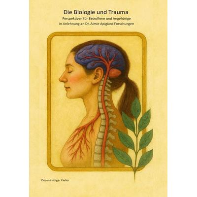 Die Biologie und Trauma, Taschenbuch von Holger Kiefer, Tredition, 978-3-384-71290-5