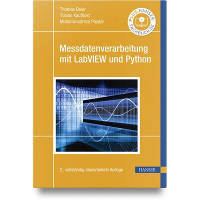 Messdatenverarbeitung mit LabVIEW und Python, Gebundene Ausgabe von Thomas Beier,Tobias Kaufhold,Mohammadreza Paydar, Carl Hanser, 978-3-446-48248-7