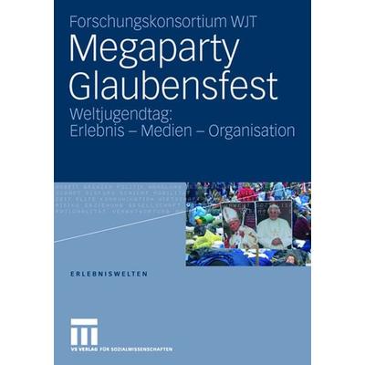Megaparty Glaubensfest, Taschenbuch von Forschungskonsortium WJT,Winfried Gebhardt,Andreas Hepp,Ronald Hitzler,Michaela Pfadenhauer, VS Verlag für