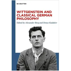 Wittgenstein and Classical German Philosophy, Fachbücher von Alexander Berg, Denys Kaidalov
