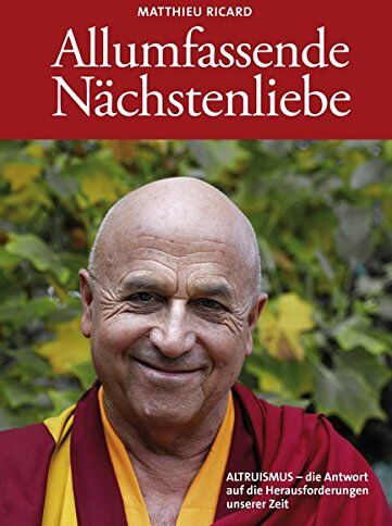 Matthieu Ricard - Allumfassende Nächstenliebe: ALTRUISMUS - die Antwort auf die Herausforderungen unserer Zeit - Preis vom 06.10.2026 07:26:00 h