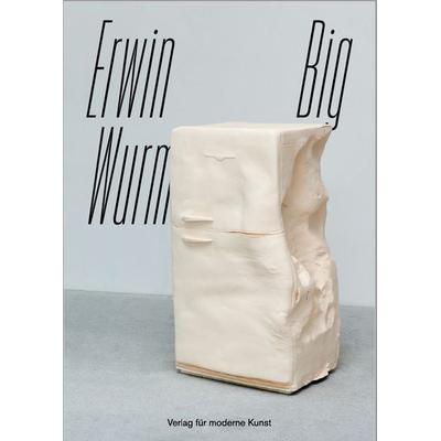 Erwin Wurm, Paperback von Bazon Brock,Gerald Matt, Verlag für moderne Kunst, 978-3-903796-36-2