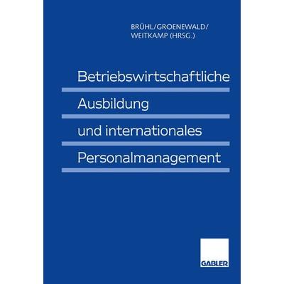 Betriebswirtschaftliche Ausbildung und internationales Personalmanagement, Taschenbuch von , Betriebswirtschaftlicher Verlag Gabler, 978-3-322-87033-9