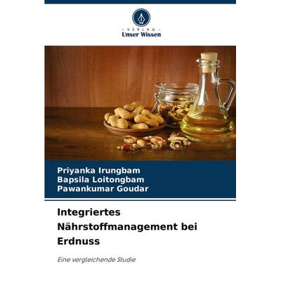 Integriertes Nährstoffmanagement bei Erdnuss, Taschenbuch von Priyanka Irungbam,Bapsila Loitongbam,Pawankumar Goudar, Verlag Unser Wissen,