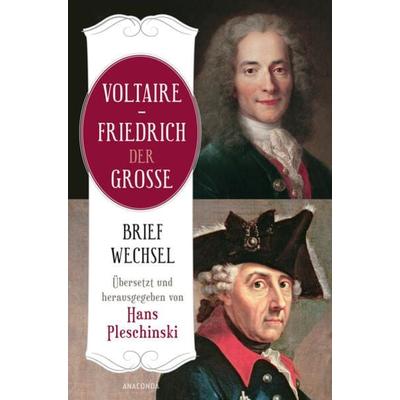 Voltaire - Friedrich der Große. Briefwechsel, Gebundene Ausgabe von Friedrich der Grosse,Voltaire, Anaconda, 978-3-7306-1215-6