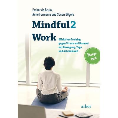 Mindful2Work, Paperback von Esther de Bruin,Anne Formsma,Susan Bögels, Arbor