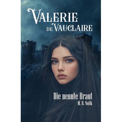 Valerie de Vauclaire - Die neunte Braut, Taschenbuch von Nulik, Epubli, 978-3-8190-9186-5