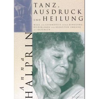 Tanz, Ausdruck und Heilung, Taschenbuch von Anna Halprin, Synthesis, 978-3-922026-49-5