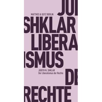 Der Liberalismus der Rechte, Taschenbuch von Judith N. Shklar, Matthes & Seitz, 978-3-95757-241-7