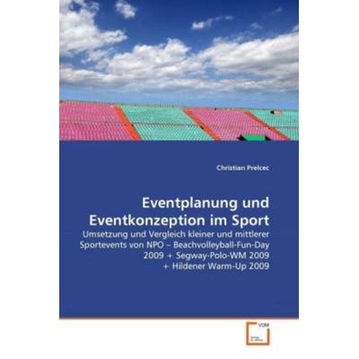 Prelcec, C: Eventplanung und Eventkonzeption im Sport, Taschenbuch von Christian Prelcec, VDM, 978-3-639-34254-3