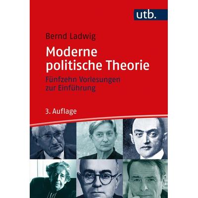 Moderne politische Theorie, Taschenbuch von Bernd Ladwig, Utb GmbH, 978-3-8252-5831-3