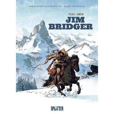 Die Wahre Geschichte des Wilden Westens: Jim Bridger, Gebundene Ausgabe von Pierre Place, Splitter-Verlag, 978-3-9872112-2-5
