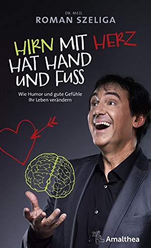 Szeliga, Dr. med. Roman - Hirn mit Herz hat Hand und Fuß: Wie Humor und gute Gefühle Ihr Leben verändern - Preis vom 18.10.2026 19:22:15 h