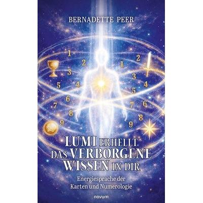 Lumi erhellt das verborgene Wissen in dir, Gebundene Ausgabe von Bernadette Peer, Novum Verlag, 978-3-99185-145-5