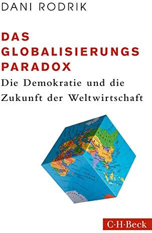 Dani Rodrik - Das Globalisierungs-Paradox: Die Demokratie und die Zukunft der Weltwirtschaft - Preis vom 04.10.2026 03:51:26 h