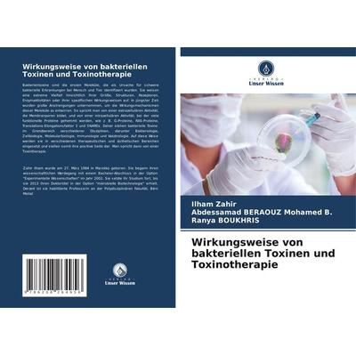 Wirkungsweise von bakteriellen Toxinen und Toxinotherapie, Taschenbuch von Ilham Zahir,Abdessamad BERAOUZ Mohamed B.,Ranya Boukhris, Verlag Unser