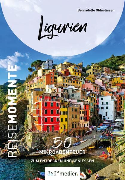 Bernadette Olderdissen - Ligurien - ReiseMomente: 50 Mikroabenteuer zum Entdecken und Genießen (ReiseMomente: Mikroabenteuer zum Entdecken und Genießen) - Preis vom 10.10.2026 11:48:34 h