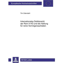 Internationales Deliktsrecht der Rom II-VO und die Haftung für reine Vermögensschäden, Fachbücher von Tim Odendahl