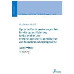 Optische Kohärenztomographie für die Quantifizierung funktioneller und morphologischer Eigenschaften, Fachbücher von Nicolai-André Brill