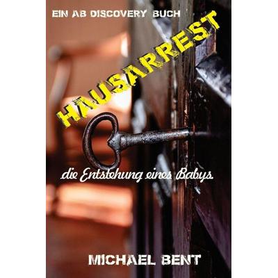 Hausarrest, Taschenbuch von Michael Bent, Independently Published