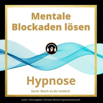 Mentale Blockaden lösen - Christian Blümel, Audio, 9783966332675