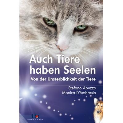 Auch Tiere haben Seelen, Paperback von Stefano Apuzzo,Monica D´Ambrosio, Aquamarin
