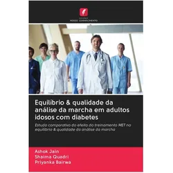 Equilíbrio & qualidade da análise da marcha em adultos idosos com diabetes, Ratgeber von Ashok Jain, Shaima Quadri, Priyanka Bairwa