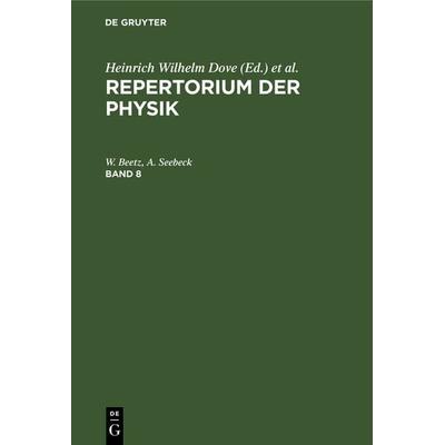 Repertorium der Physik. Band 8, Gebundene Ausgabe von W. Beetz,A. Seebeck, De Gruyter, 978-3-11-124775-5