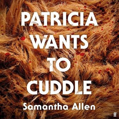 Patricia Wants to Cuddle - Samantha Allen, Audio, 9780571378326