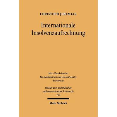 Internationale Insolvenzaufrechnung, Taschenbuch von Christoph Jeremias, Mohr Siebeck, 978-3-16-148719-4